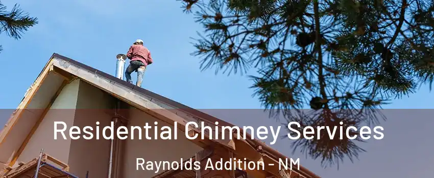 Residential Chimney Services Raynolds Addition - NM