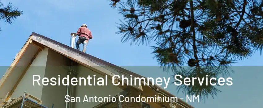 Residential Chimney Services San Antonio Condominium - NM