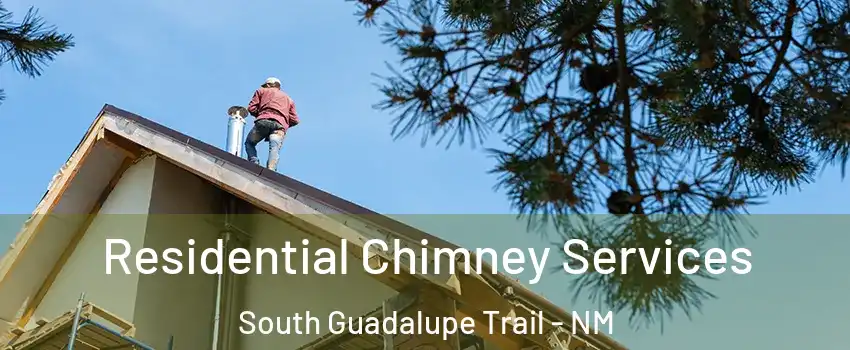Residential Chimney Services South Guadalupe Trail - NM