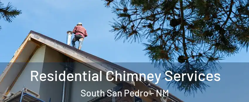 Residential Chimney Services South San Pedro - NM