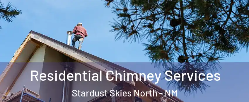 Residential Chimney Services Stardust Skies North - NM