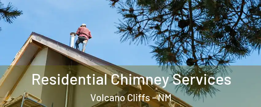 Residential Chimney Services Volcano Cliffs - NM