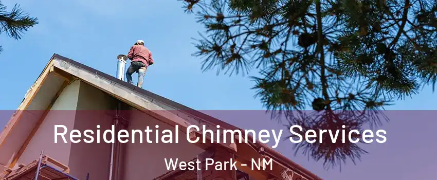 Residential Chimney Services West Park - NM