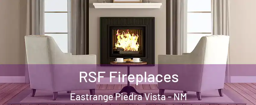 RSF Fireplaces Eastrange Piedra Vista - NM
