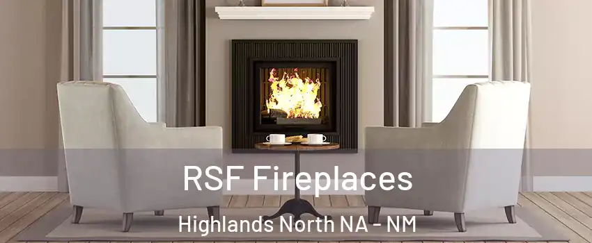 RSF Fireplaces Highlands North NA - NM