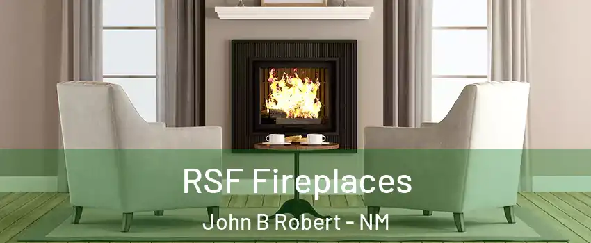 RSF Fireplaces John B Robert - NM