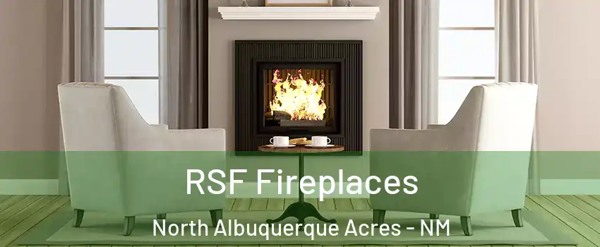 RSF Fireplaces North Albuquerque Acres - NM