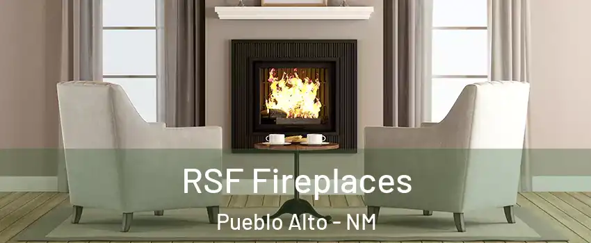 RSF Fireplaces Pueblo Alto - NM
