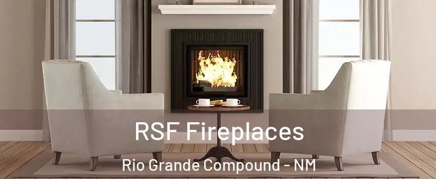 RSF Fireplaces Rio Grande Compound - NM