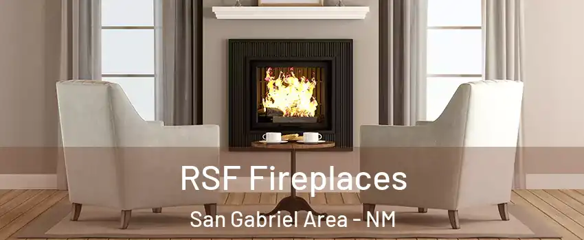RSF Fireplaces San Gabriel Area - NM