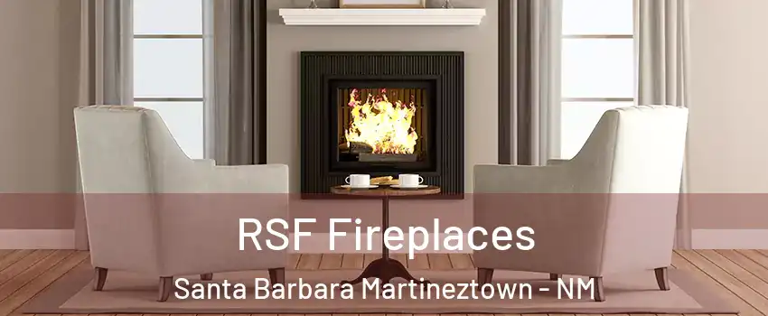 RSF Fireplaces Santa Barbara Martineztown - NM