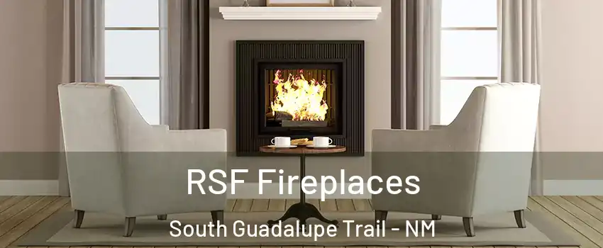 RSF Fireplaces South Guadalupe Trail - NM