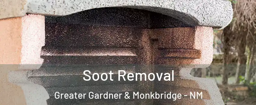 Soot Removal Greater Gardner & Monkbridge - NM