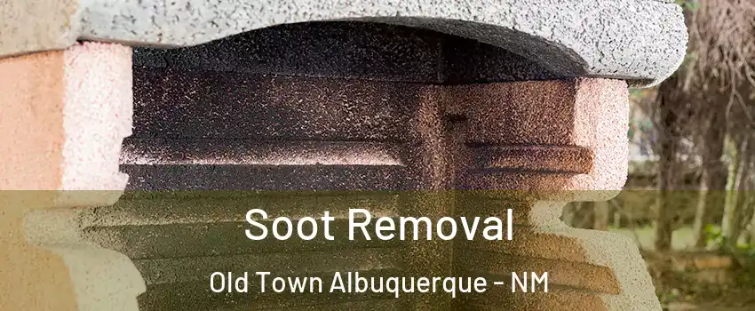 Soot Removal Old Town Albuquerque - NM