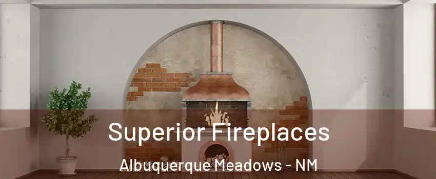 Superior Fireplaces Albuquerque Meadows - NM