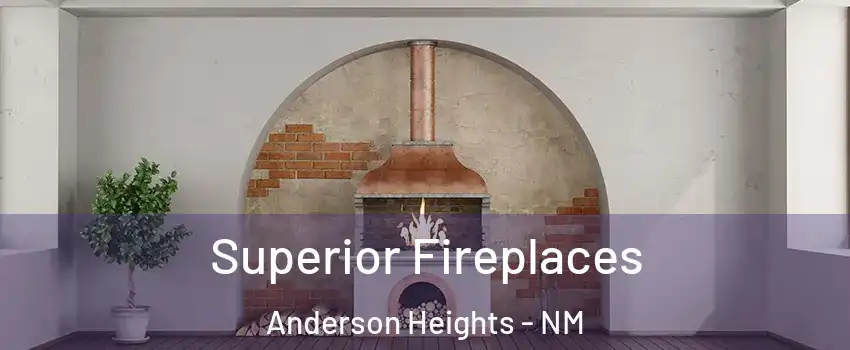 Superior Fireplaces Anderson Heights - NM