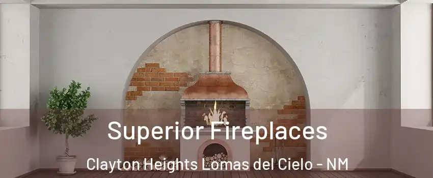 Superior Fireplaces Clayton Heights Lomas del Cielo - NM