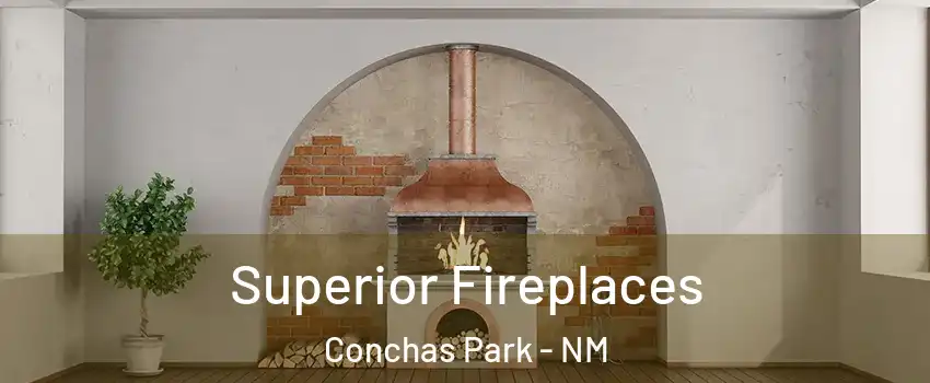 Superior Fireplaces Conchas Park - NM