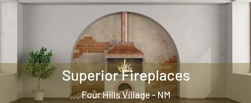 Superior Fireplaces Four Hills Village - NM