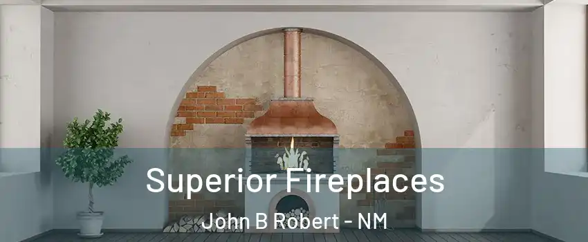 Superior Fireplaces John B Robert - NM