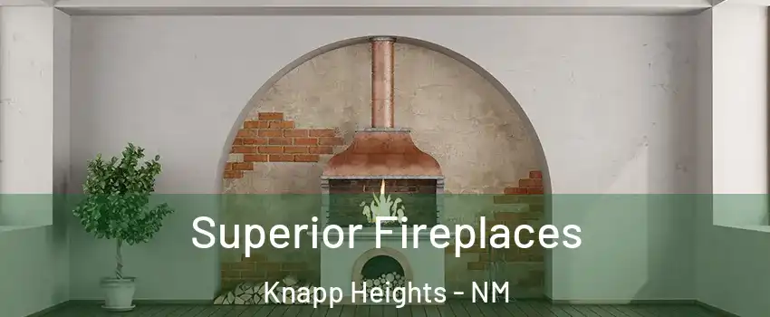 Superior Fireplaces Knapp Heights - NM