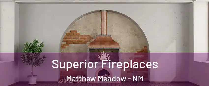 Superior Fireplaces Matthew Meadow - NM