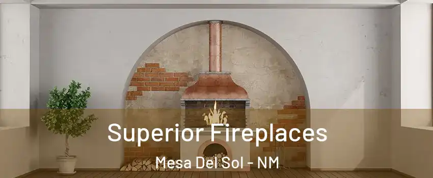 Superior Fireplaces Mesa Del Sol - NM