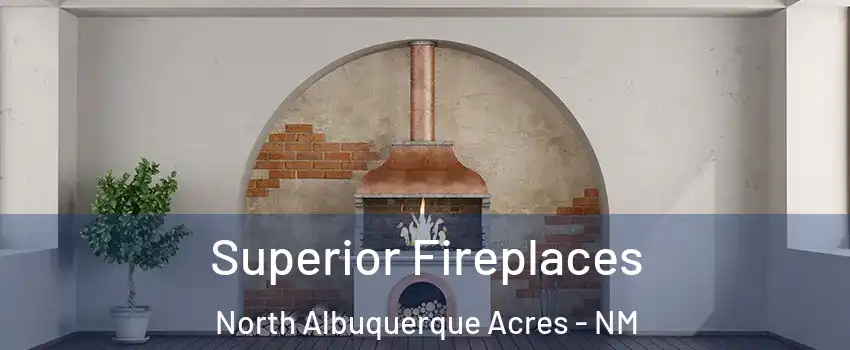 Superior Fireplaces North Albuquerque Acres - NM