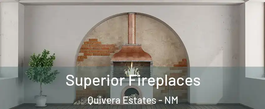 Superior Fireplaces Quivera Estates - NM