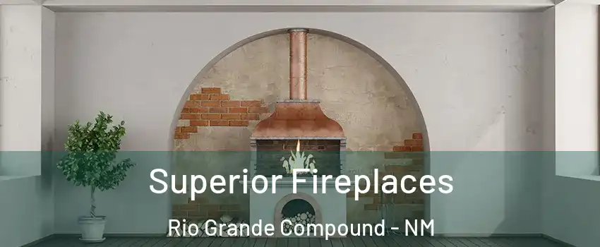 Superior Fireplaces Rio Grande Compound - NM