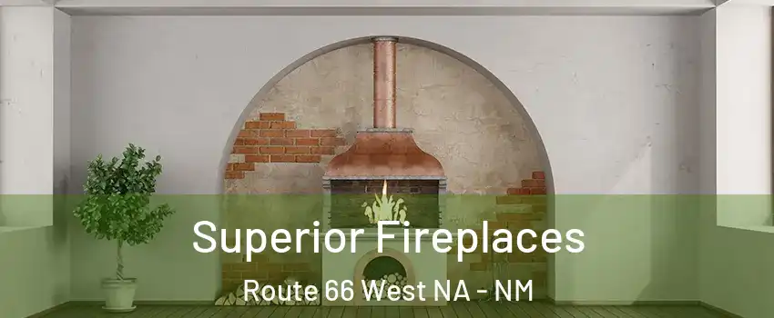 Superior Fireplaces Route 66 West NA - NM