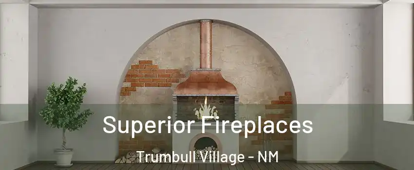 Superior Fireplaces Trumbull Village - NM