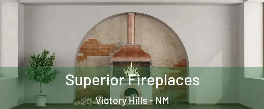 Superior Fireplaces Victory Hills - NM
