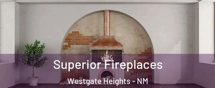 Superior Fireplaces Westgate Heights - NM