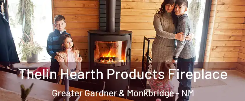 Thelin Hearth Products Fireplace Greater Gardner & Monkbridge - NM