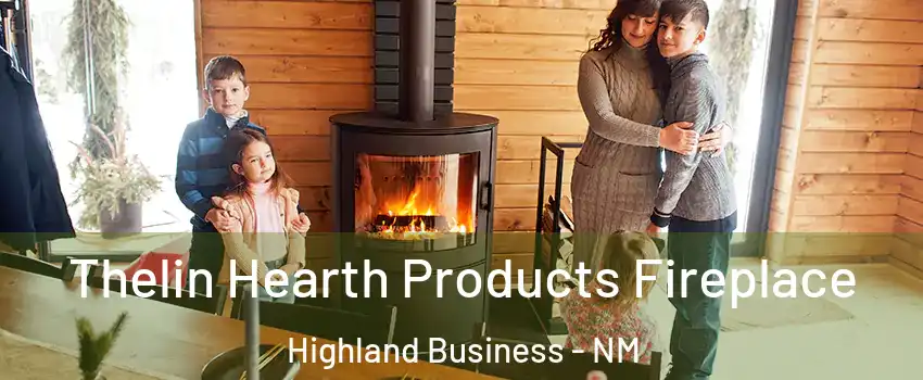 Thelin Hearth Products Fireplace Highland Business - NM