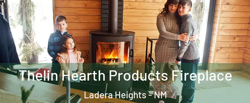 Thelin Hearth Products Fireplace Ladera Heights - NM