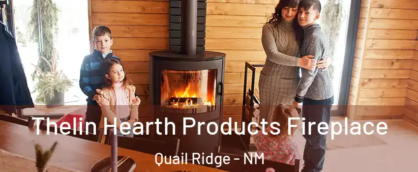 Thelin Hearth Products Fireplace Quail Ridge - NM