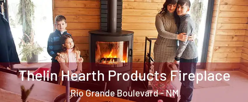 Thelin Hearth Products Fireplace Rio Grande Boulevard - NM