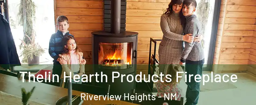 Thelin Hearth Products Fireplace Riverview Heights - NM