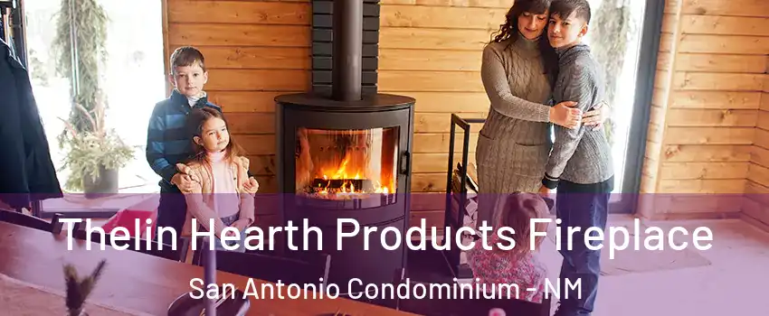 Thelin Hearth Products Fireplace San Antonio Condominium - NM