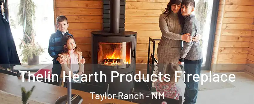 Thelin Hearth Products Fireplace Taylor Ranch - NM