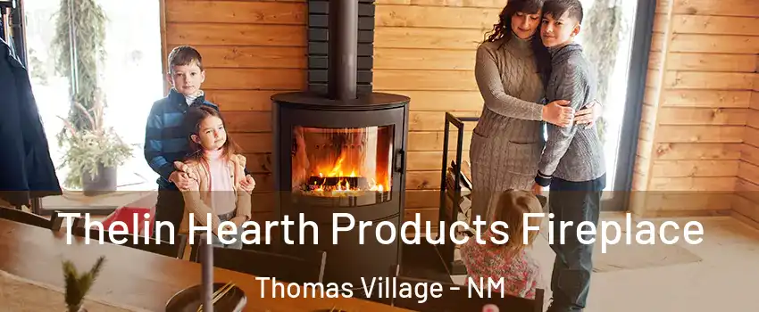 Thelin Hearth Products Fireplace Thomas Village - NM
