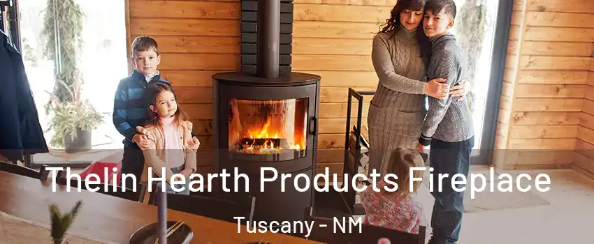 Thelin Hearth Products Fireplace Tuscany - NM