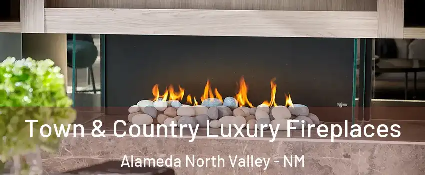 Town & Country Luxury Fireplaces Alameda North Valley - NM