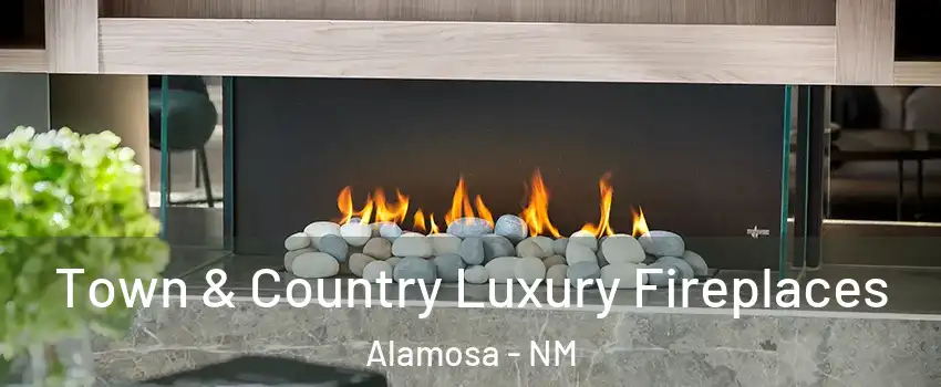 Town & Country Luxury Fireplaces Alamosa - NM
