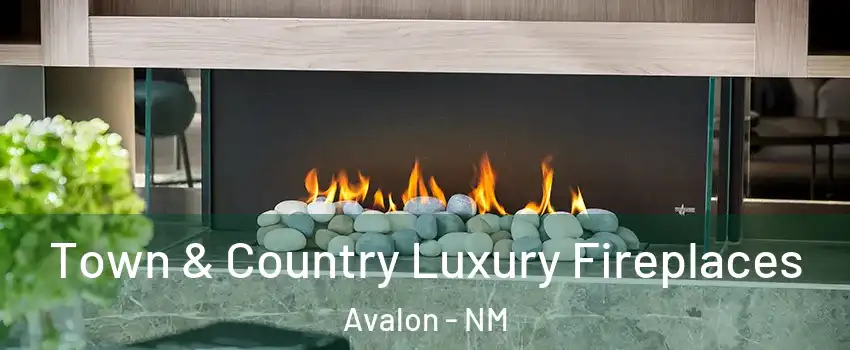 Town & Country Luxury Fireplaces Avalon - NM