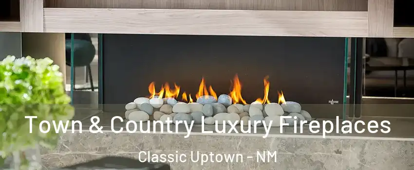 Town & Country Luxury Fireplaces Classic Uptown - NM