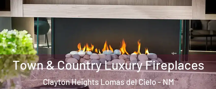 Town & Country Luxury Fireplaces Clayton Heights Lomas del Cielo - NM