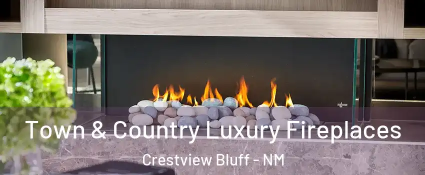 Town & Country Luxury Fireplaces Crestview Bluff - NM
